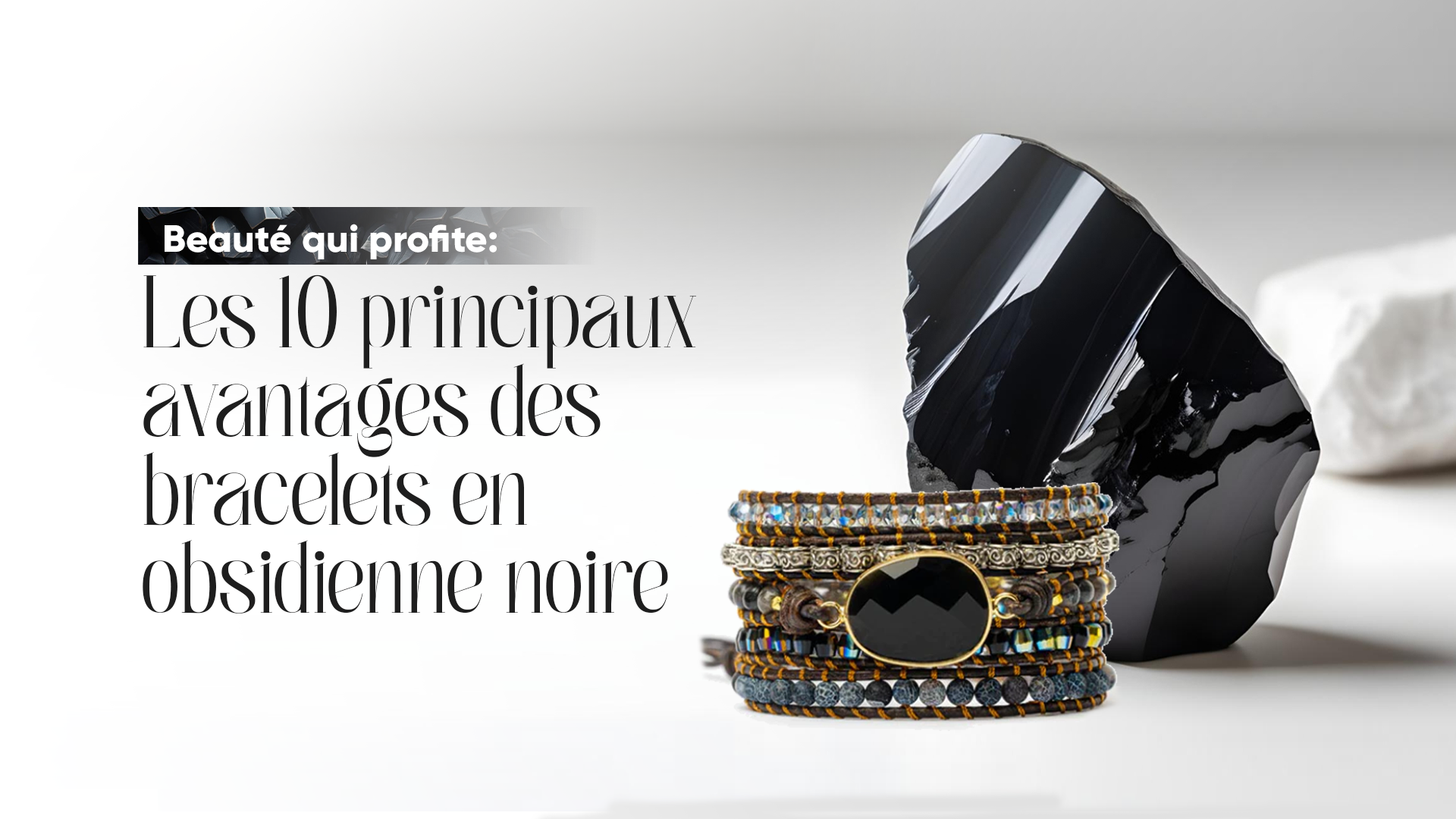 Top 10 avantages du bracelet en obsidienne noire pour votre bien-être
